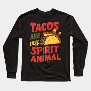 Tacos Fill My Soul Animal Spirit Quote Long Sleeve T-Shirt